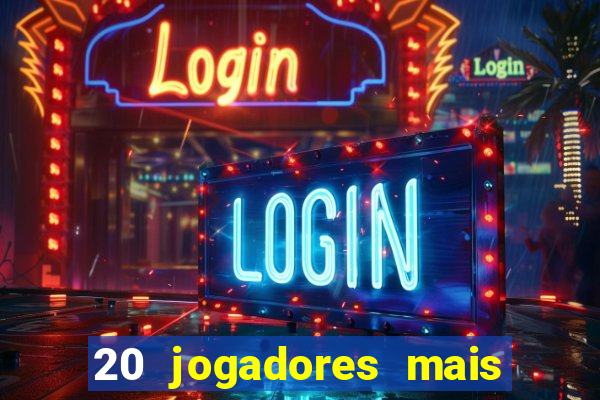 20 jogadores mais ricos do mundo